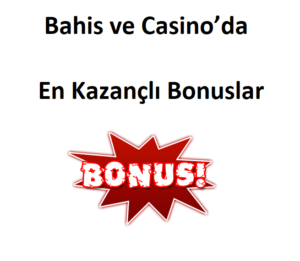 Bahis ve Casino��a En Kazan巽l脹 Bonuslar